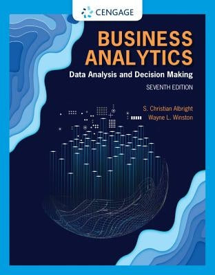 Business Analytics: Data Analysis & Decision Making by Albright, S. Christian