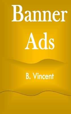 Banner Ads by Vincent, B.