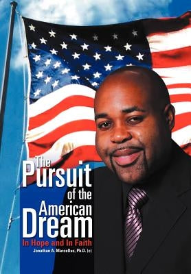 The Pursuit of the American Dream: In Hope and in Faith by Marcellus, Jonathan A.