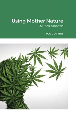Using Mother Nature: Quitting cannabis by Searle, Aimee