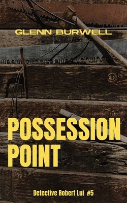 Possession Point: A Detective Robert Lui Story #5 by Burwell, Glenn