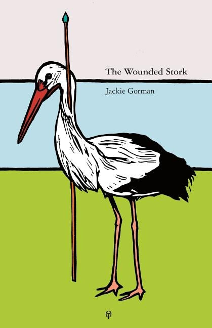 The Wounded Stork by Gorman, Jackie