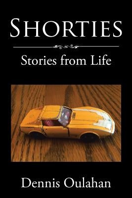 Shorties: Stories from Life by Oulahan, Dennis