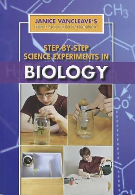Step-By-Step Science Experiments in Biology by VanCleave, Janice