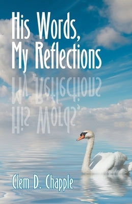 His Words, My Reflections by Chapple, Clem