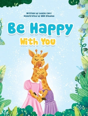 Be Happy With You by Carr, Leslie