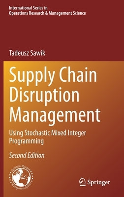 Supply Chain Disruption Management: Using Stochastic Mixed Integer Programming by Sawik, Tadeusz