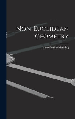 Non-Euclidean Geometry by Manning, Henry Parker
