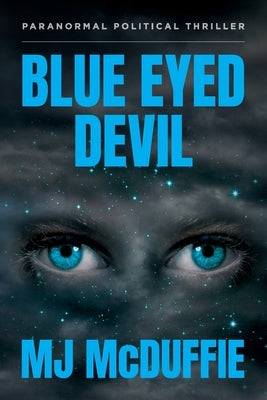 Blue Eyed Devil: Paranormal Political Thriller by McDuffie, Mj