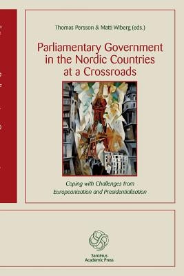 Parliamentary Government in the Nordic Countries at a Crossroads by Persson, Thomas