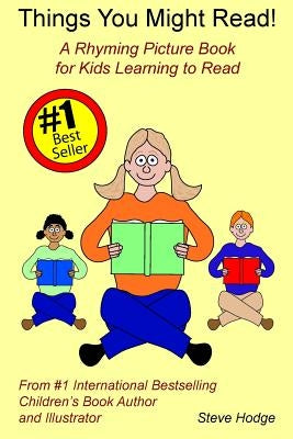 Things You Might Read!: A Rhyming Picture Book for Kids Learning to Read by Hodge, Steve