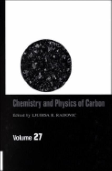 Chemistry & Physics of Carbon: Volume 27 by Radovic, Ljubisa R.