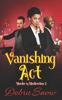 Vanishing Act: Murder By Misdirection 2 by Snow, Debra