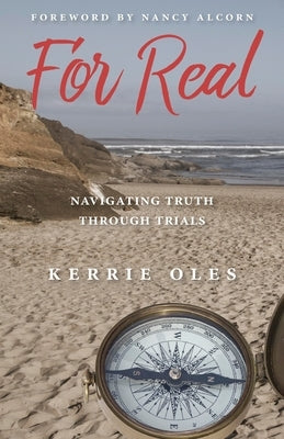 For Real: Navigating Truth Through Trials by Oles, Kerrie