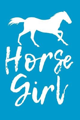 Horse Girl: - A Diary for Girls Who Love Horses - Dear Diary - 6x9 Inches - 120 Pages by Erichsen, Magdalen
