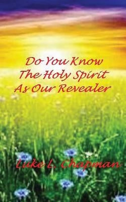 Do You Know The Holy Spirit As Our Revealer by Carpenter, The Village