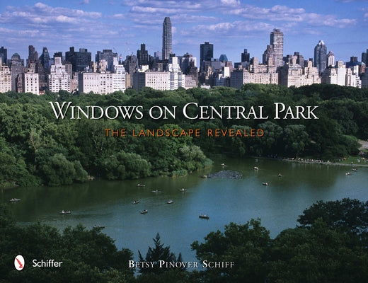 Windows on Central Park: The Landscape Revealed by Schiff, Betsy Pinover