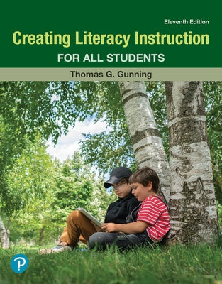 Creating Literacy Instruction for All Students by Gunning, Thomas