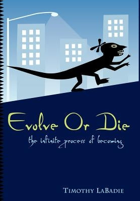 Evolve or Die by LaBadie, Timothy