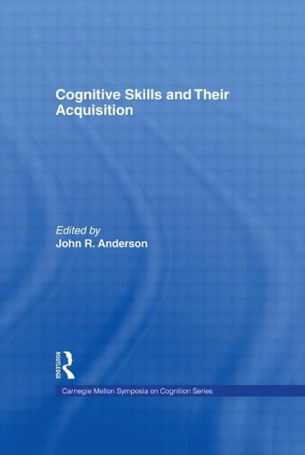 Cognitive Skills and Their Acquisition by Anderson, John R.
