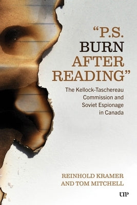 'Ps: Burn After Reading': The Kellock-Taschereau Commision and Soviet Espionage by Kramer, Reinhold