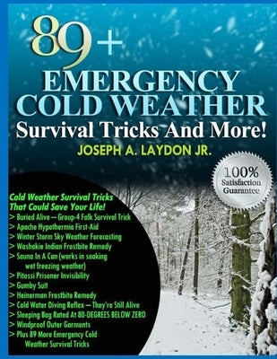 89+ Emergency Cold Weather Survival Tricks And More! by Laydon, Joseph A., Jr.