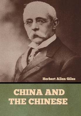 China and the Chinese by Giles, Herbert Allen