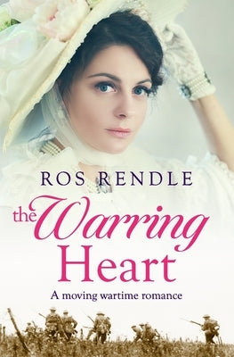The Warring Heart: A moving wartime romance by Rendle, Ros