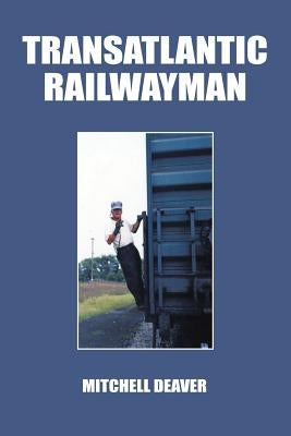 Transatlantic Railwayman by Deaver, Mitchell