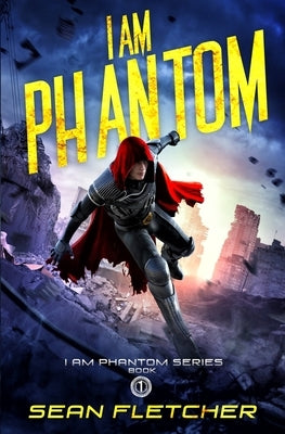 I Am Phantom (I Am Phantom Book 1) by Fletcher, Sean
