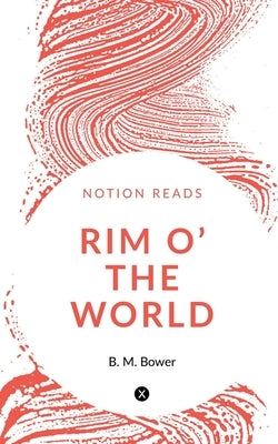 Rim o' the World by Bower, B.