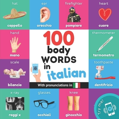 100 body words in italian: Bilingual picture book for kids: english / italian with pronunciations by Yukismart