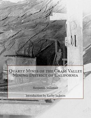Quartz Mines of the Grass Valley Mining District of California by Jackson, Kerby