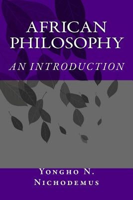 African Philosophy: An Introduction by Nichodemus, Yongho Nchih