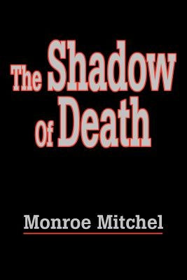 The Shadow Of Death by Mitchel, Monroe