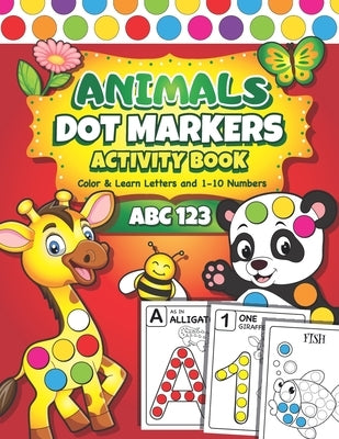 Dot Markers Activity Book: Easy Guided BIG DOTS ABC Alphabet & Numbers Dot Coloring Book For Toddlers Preschool Kindergarten Activities Learn Num by Press, Kindrell Land