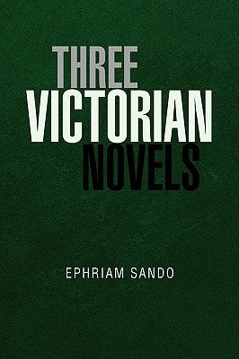 Three Victorian Novels by Sando, Ephriam