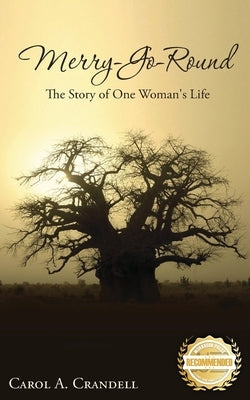 Merry-Go-Round: The story of one woman's life by Crandell, Carol a.
