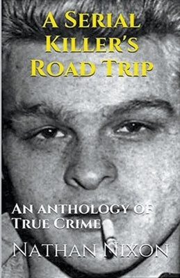 A Serial Killer's Road Trip by Nixon, Nathan