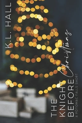 The Knight Before Christmas: A Potomac Falls Short by Hall, K. L.