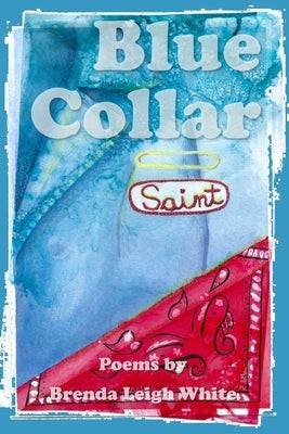 Blue Collar Saint by White, Brenda Leigh