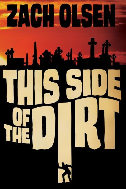 This Side of the Dirt by Olsen, Zach