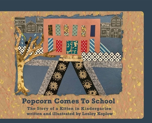 Popcorn Comes to School: The Story of a Kitten in Kindergarten: The Story of A Kitten in Kindergarten by Koplow, Lesley