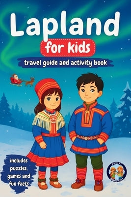 Lapland for Kids - Travel Guide and Activity Book: Discover Sami Culture, History, Landmarks and Traditions by Mixam, Sylvia