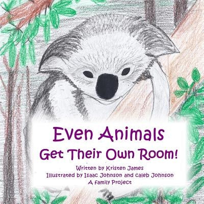 Even Animals Get Their Own Room! by Johnson, Isaac