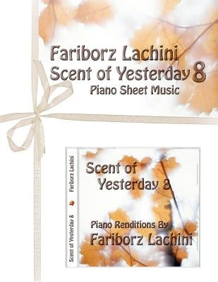 Scent of Yesterday 8: Piano Sheet Music by Lachini, Fariborz