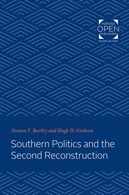 Southern Politics and the Second Reconstruction by Bartley, Numan