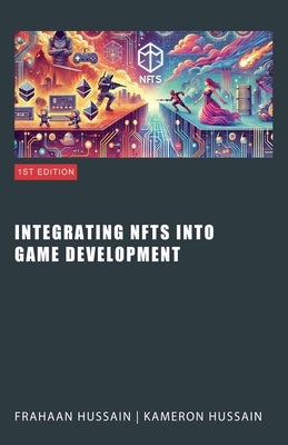 Integrating NFTs into Game Development by Hussain, Kameron