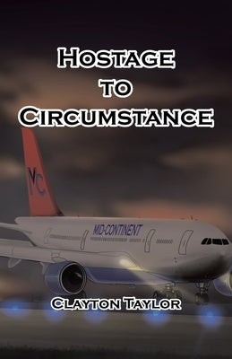 Hostage to Circumstance by Taylor, Clayton