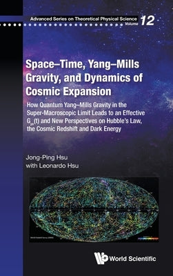 Space-Time, Yang-Mills Gravity, and Dynamics of Cosmic Expansion: How Quantum Yang-Mills Gravity in the Super-Macroscopic Limit Leads to an Effective by Hsu, Jong-Ping